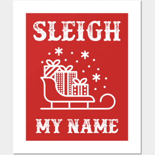 Sleigh My Name Posters and Art